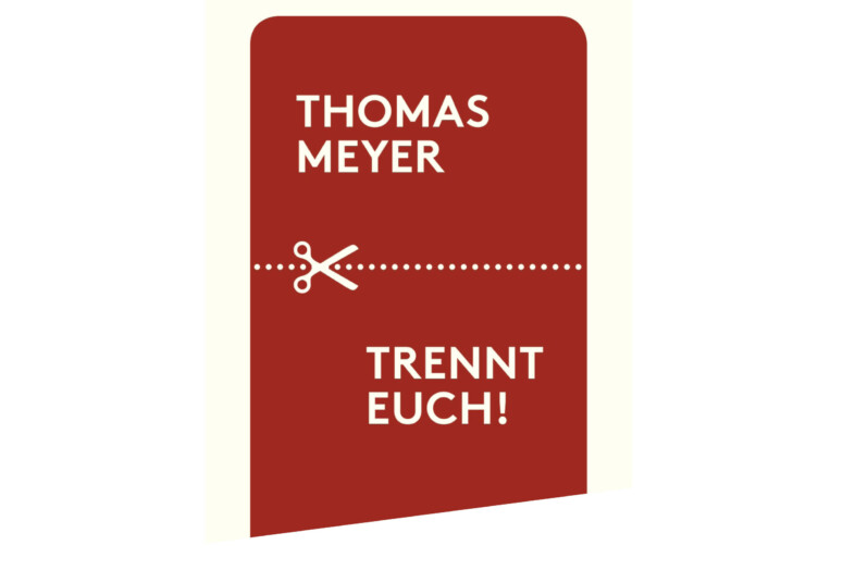Buch-Cover "Trennt Euch!", Thomas Meyer, Diogenes Verlag